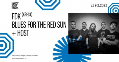 FDK (KŘEST) + BLUES FOR THE REDSUN + HOST | Brno