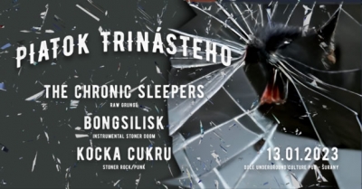 PIATOK TRINÁSTEHO! - The Chronic Sleepers, Bongsilisk, Kocka Cukru