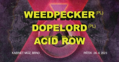 WEEDPECKER (PL) + DOPELORD (PL) + ACID ROW - Brno