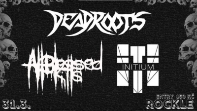 Deadroots + All Blessed Kills + Initium - České Budějovice