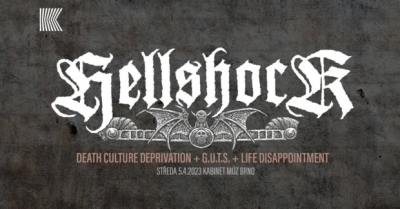 HELLSHOCK (USA) + DEATH CULTURE DEPRIVATION + G.U.T.S. + LIFE DISAPPOINTMENT | Brno