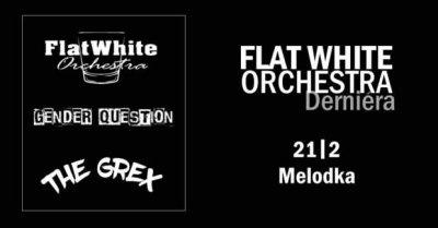 Flat White Orchestra - derniéra w/ Gender Question & The Grex - Brno