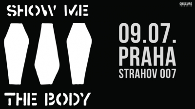 (ZRUŠENO) SHOW ME THE BODY - Praha 2023