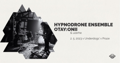 Hypnodrone Ensemble + otay:onii + uœrhe - Praha 2023