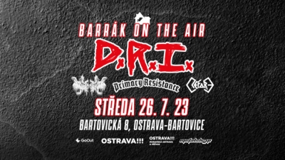 BARRÁK ON THE AIR - D.R.I. + support/Ostrava-Bartovice