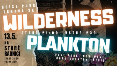 WILDERNESS & PLANKTON NA STARÉ RADNICI