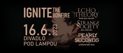 Ignite the Bonfire – Echo Theory * Strange Society * Pearly Seconds