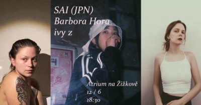 SAI (JPN) + ivy z + Barbora Hora // Atrium na Žižkově