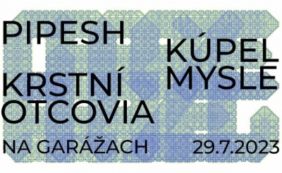 PIPESH / KRSTNÍ OTCOVIA / KÚPEL MYSLE na Garážach