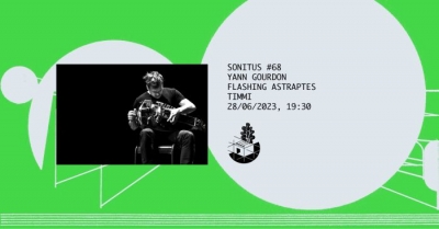 Sonitus #68: Yann Gourdon [France, La Nòvia] + timmi + Flashing Astraptes