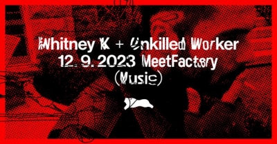 Whitney K + Unkilled Worker / Praha 2023