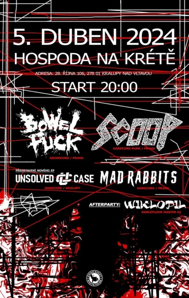 BOWEL FUCK / SCOOP / MAD RABBITS / UNSOLVED CASE x HC & GRINDCORE - Kralupy nad Vltavou 2024