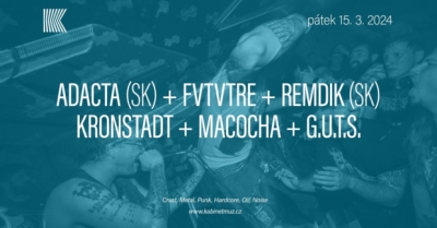 Adacta + Fvtvtre + Remdik + Kronstadt + Macocha + g.u.t.s. - Brno 2024