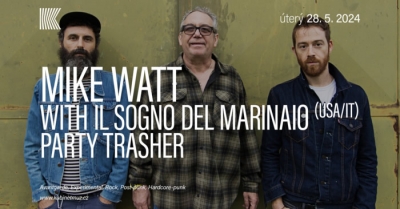 MIKE WATT WITH IL SOGNO DEL MARINAIO (USA/IT) + PARTY TRASHER - Brno 2024