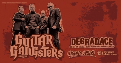 Rock In Brünn Proudly Presents: GUITAR GANGSTERS (UK) + DEGRADACE (CZ), LIQUID JESUS (CZ)