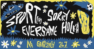 SPORT (FR) + Sorry Holka + Eversame / GARÁŽE