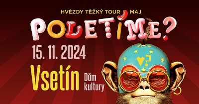 Poletíme? - Hvězdy těžký tour 2024 - Vsetín