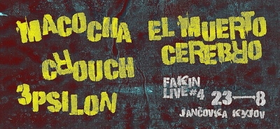 Fakin live #4: El Muerto Cerebro, 3psilon, Crouch, Macocha