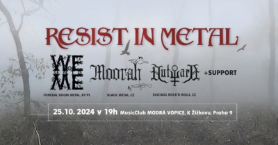 Resist In Metal! Woe Unto Me (BY/PL), Moorah (CZ), Outward (CZ)