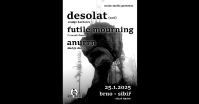 Anurrn & Desolat & Futile Mourning - Brno 2025