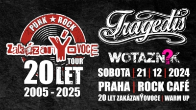 Praha - 20 let warm up zakázanÝovoce + Tragedis + Wotazník