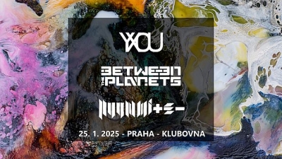 YXOU & Between the Planets & Nuummite - Praha 2025