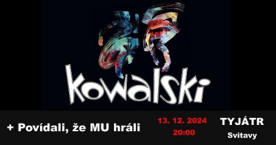 Kowalski + Povídali, že MU hráli - Svitavy 2024