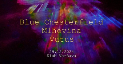 Blue Chesterfield & Mlhovina & Vutus - Praha 2024