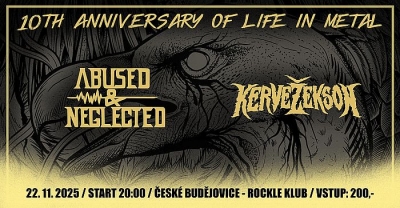 Abused & Neglected - 10th Anniversary of life in metal - České Budějovice