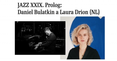 JAZZ XXIX. Prolog: Daniel Bulatkin a Laura Drion (NL)