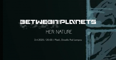 Between The Planets & Her Nature - Plzeň 2025