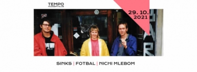 FOTBAL | SINKS | NICHI MLEBOM | hudební klub TEMPO