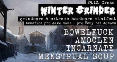 WINTER GRINDER: Bowelfuck, Amoclen, Incarnate, Menstrual Soup - benefice pro Jako doma