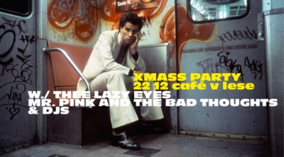 Xmass Party w./ Thee Lazy Eyes & Mr. Pink and The Bad Thoughts