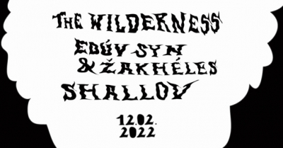 SHALLOV // THE WILDERNESS // EDÚV SYN & ŽAKHÉLES