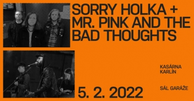 Sorry Holka + Mr. Pink and The Bad Thoughts