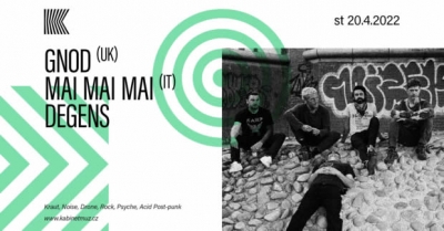 (ZRUŠENO) GNOD (UK) + MAI MAI MAI (IT) + DEGENS - Brno