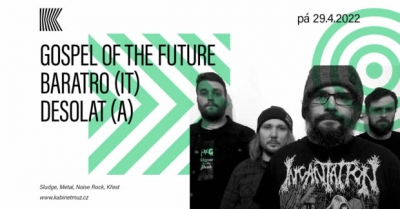 GOSPEL OF THE FUTURE (křest) + BARATRO (IT, ex-Unsane) + DESOLAT (A) | Brno