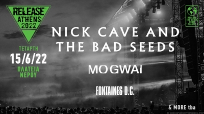 Release Athens 2022 / Nick Cave & The Bad Seeds, Mogwai, Fontaines D.C.