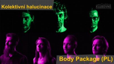 Body Package (PL) + Kolektivní Halucinace (CZ) /// Praha