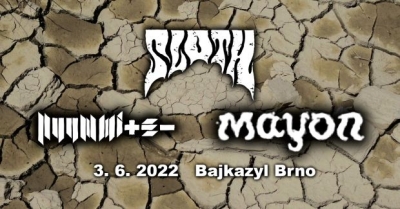 Sloth, Tengri, Mayon, Nuummite /// Brno