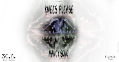 Knees Please + Mancy Sono /// Praha