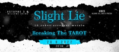 Slight Lie - 10 výročie arrogant metalu, Breaking The TAROT