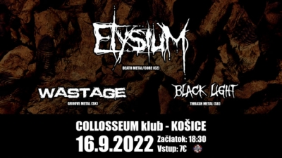 Wastage/Elysium/Black Light - Košice