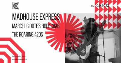 MADHOUSE EXPRESS + MARCEL GIDOTE'S HOLY CRAB + THE ROARING 420S | Brno