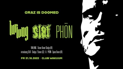 Graz Is Doomed - TARLUNG / Slat / Phön - Club Wakuum