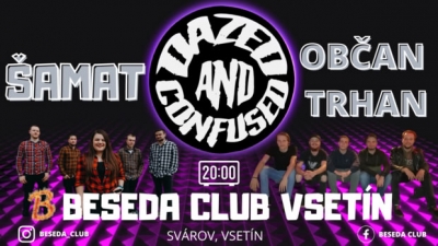 ŠAMAT, Dazed n' Confused, Občan Trhan - Vsetín