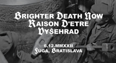 BRIGHTER DEATH NOW, RAISON D'ETRE, VYŠEHRAD /// BRATISLAVA