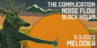 Noise Flow + The Complication + Black Holes - Brno