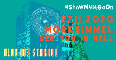 (ZRUŠENO) MÖRKHIMMEL & SEE YOU IN HELL - Show Must Go On!